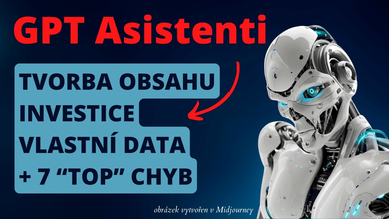 GPT asistent🤖: Kompletní návod jak vytvářet asistenty v ChatGPT