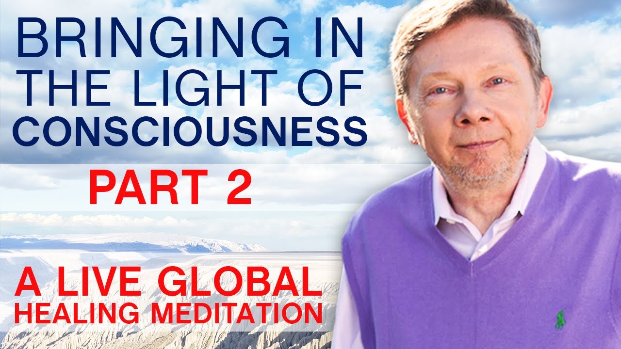 Global Healing Meditation to Bring More Light into the World with Eckhart (Part 2)