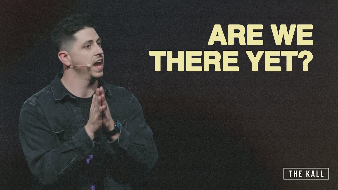 Are We There Yet? | The Kall
