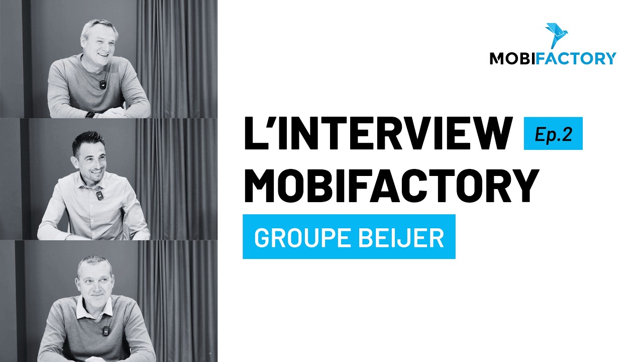 L'interview MobiFactory Ep.2 : Groupe Beijer