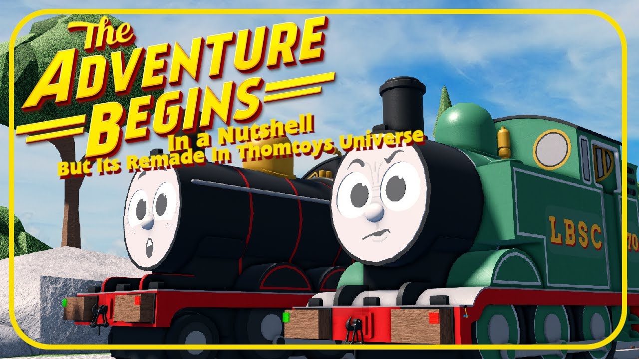 The Adventure Begins In a Nutshell but its Remade in Thomtoys Universe