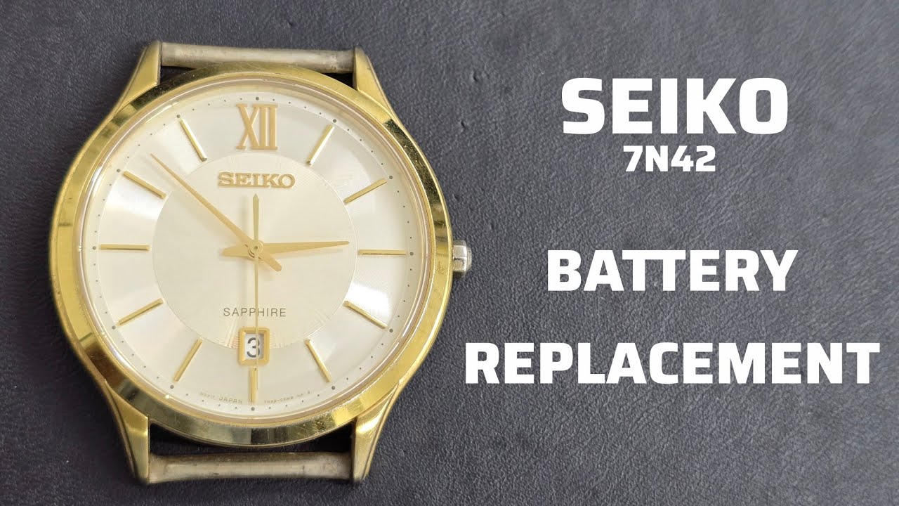 Replace battery seiko 7n42 watch
