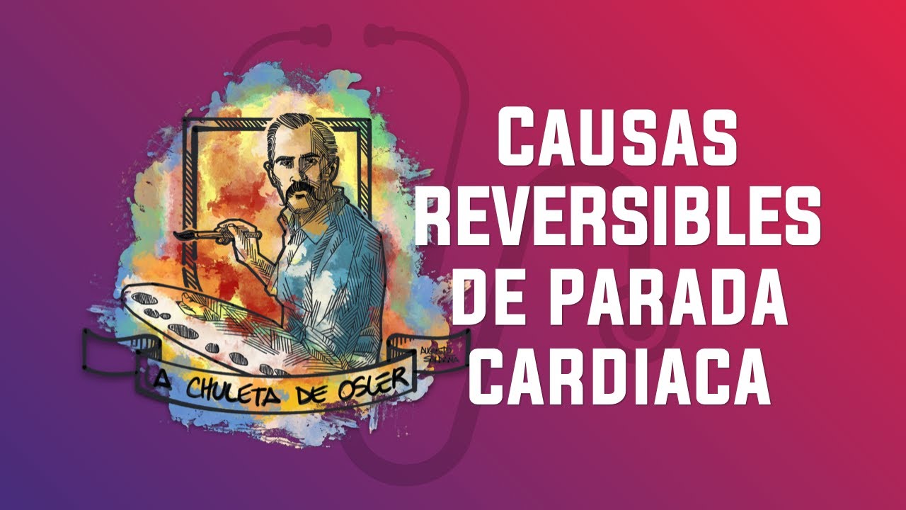 Causas reversibles de parada cardiaca: Las Hs y las Ts.