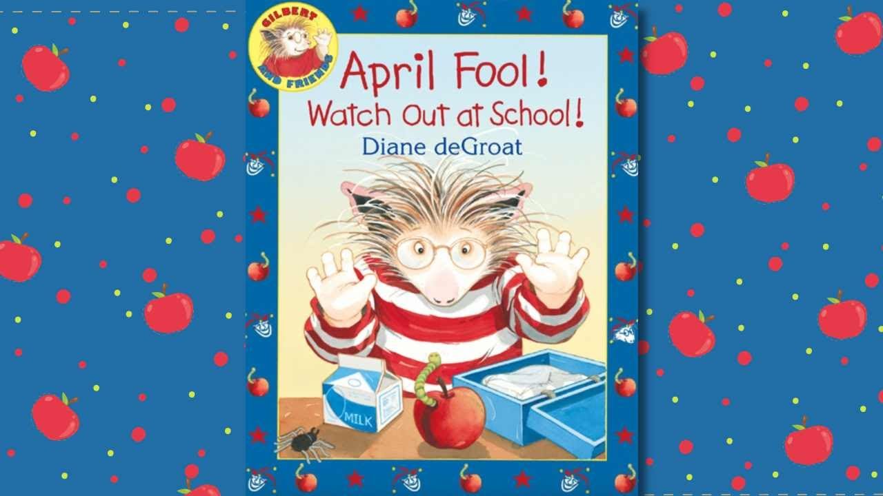 🐛 Kid's Book Read Aloud | April Fool! Watch Out at School! by Diane deGroat