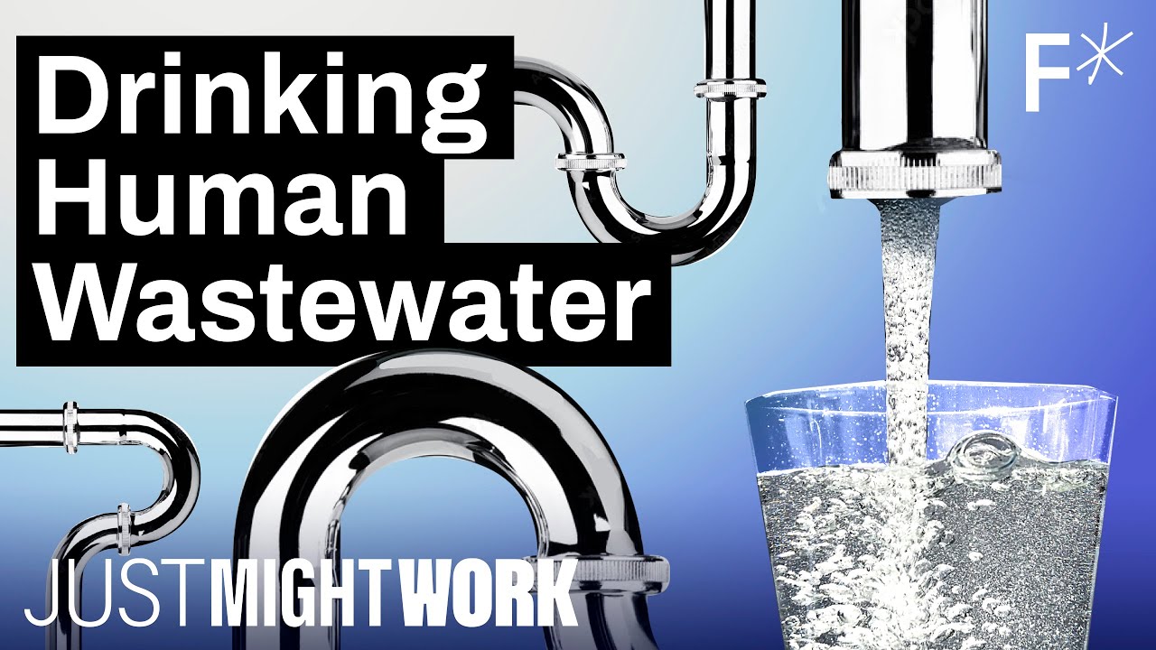 You Might Drink Toilet Water - Here's Why | Freethink | Just Might Work