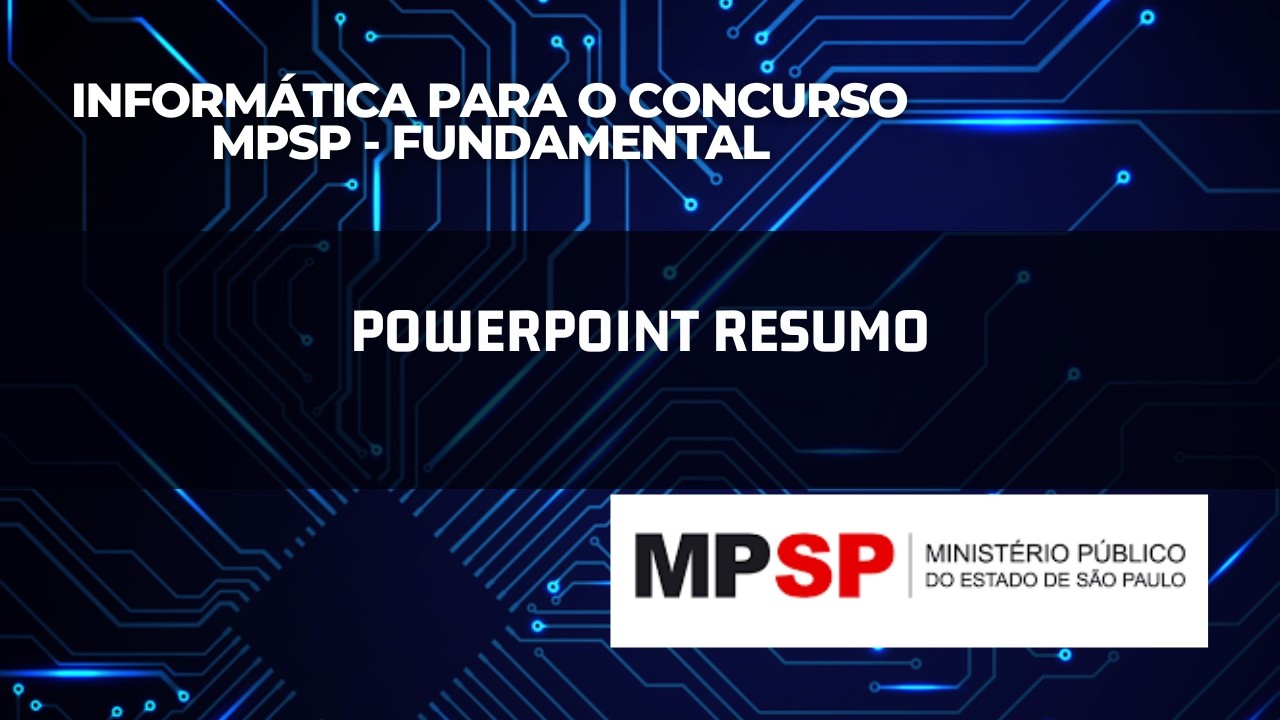 Aula 30 - Microsoft PowerPoint: RESUMO | MPSP Fundamental