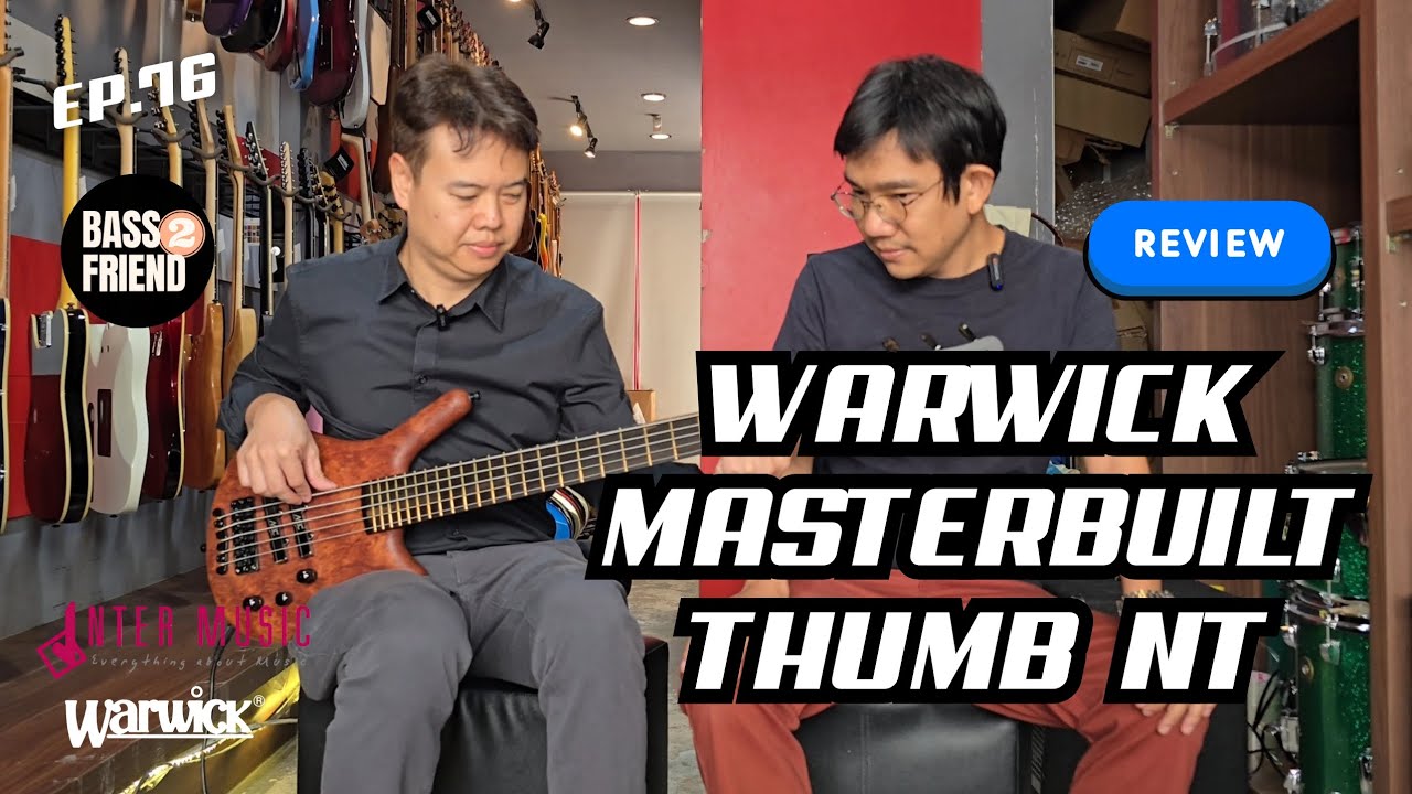 BASS FRIEND2 (EP.76) | Review : เบสไฟฟ้า Warwick MasterBuilt Thumb NT 5 strings | 