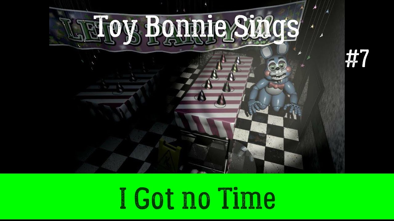 Toy Bonnie Sings I Got no Time