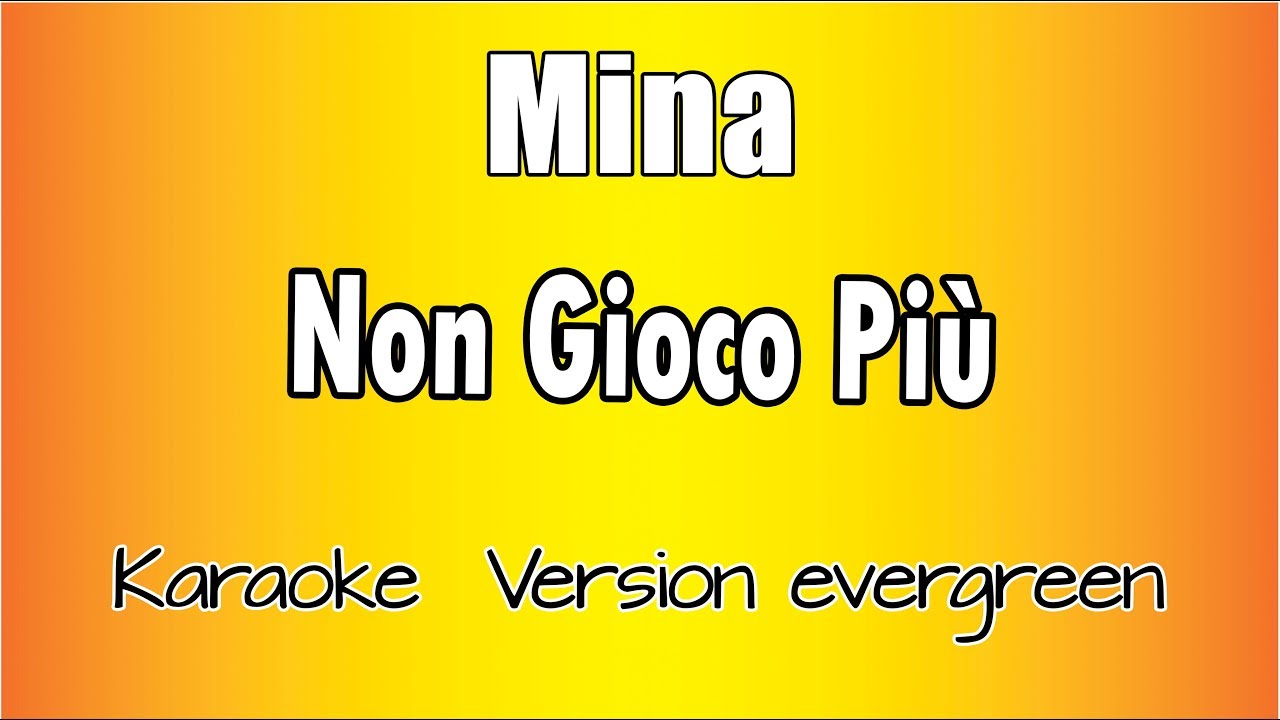 Mina -  Non Gioco Più (versione Karaoke Academy Italia)