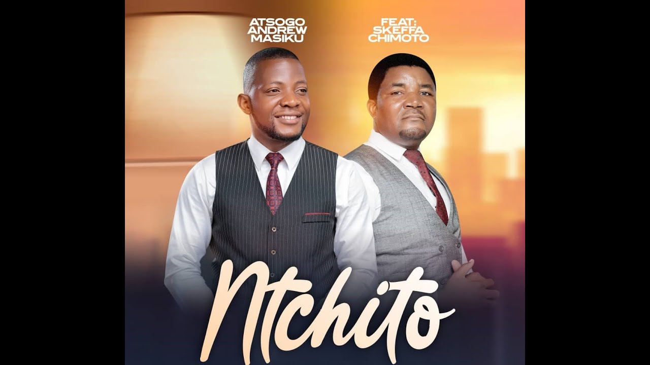 Atsogo Andrew Masiku Ft Skeffa Chimoto___Nchito(Official Music Video)4K