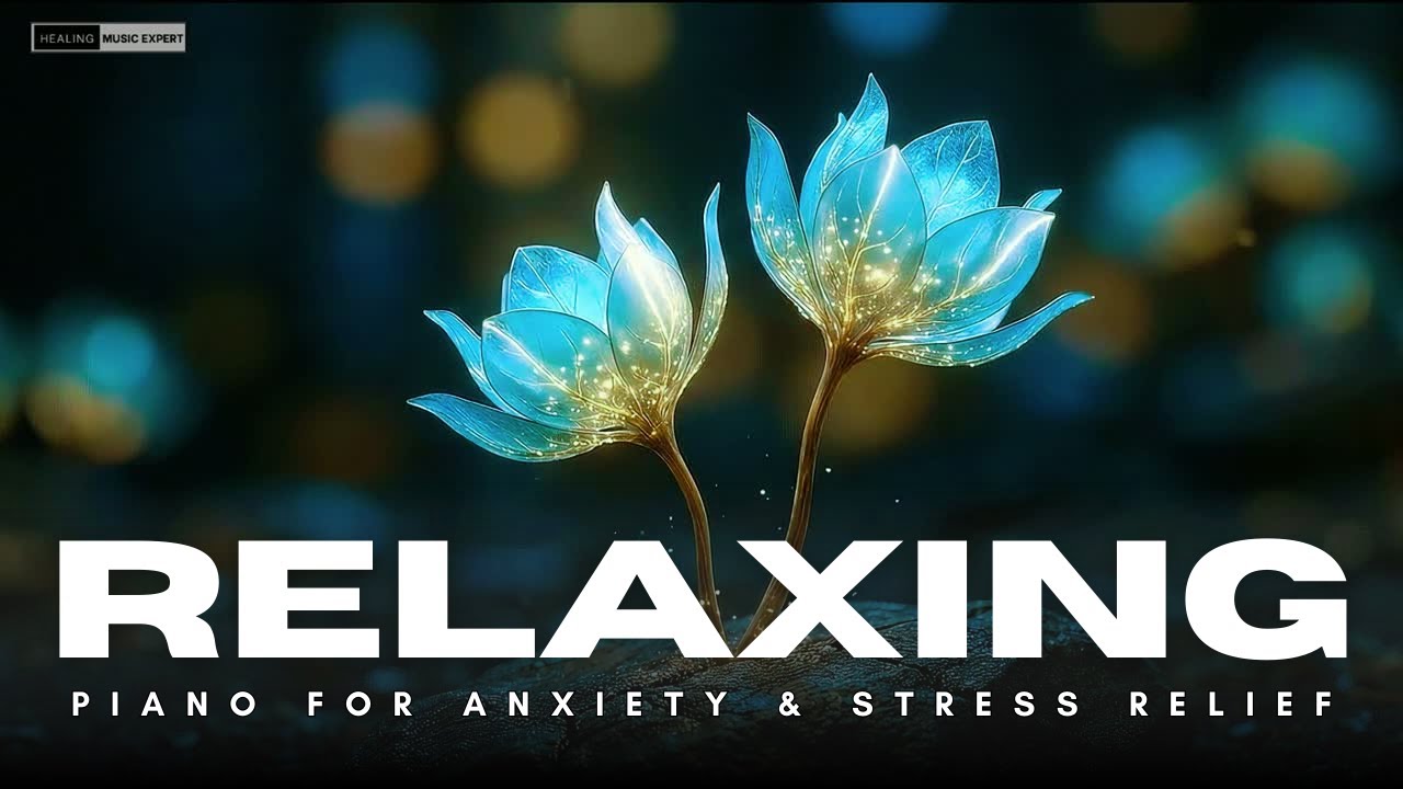 RELAXING MUSIC 😌 Piano for Anxiety & Stress Relief