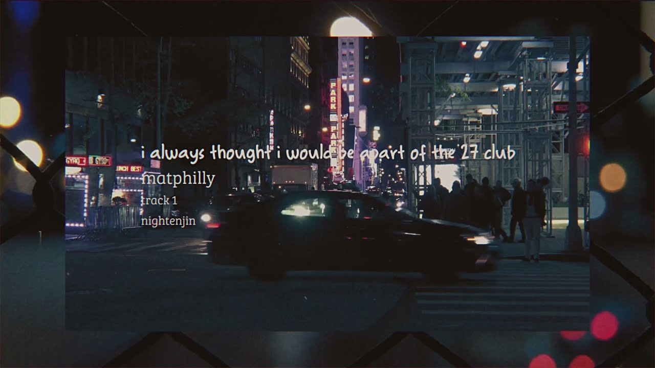 matphilly - i always thought i would be apart of the 27 club