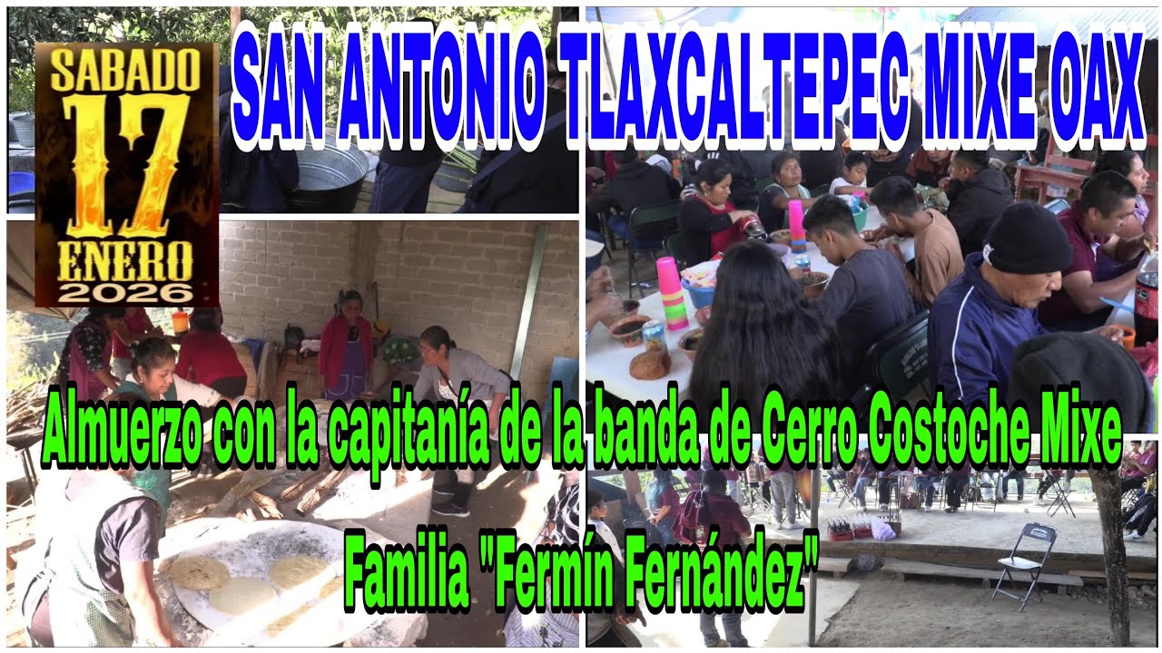 San Antonio Tlaxcaltepec Mixe Oaxaca con la capitanía Fam. Fermín Fernández Almuerzo 17-01-26