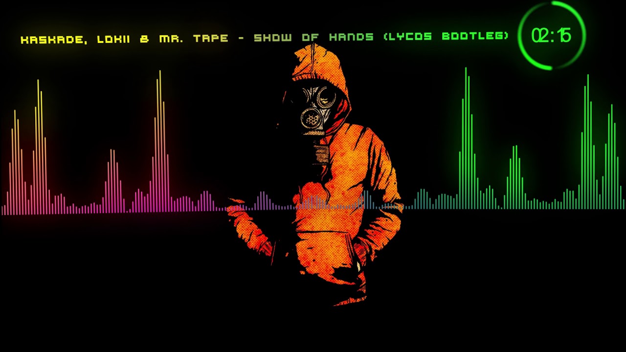 Kaskade, LoKii & Mr. Tape - Show of Hands (LYCOS BOOTLEG)