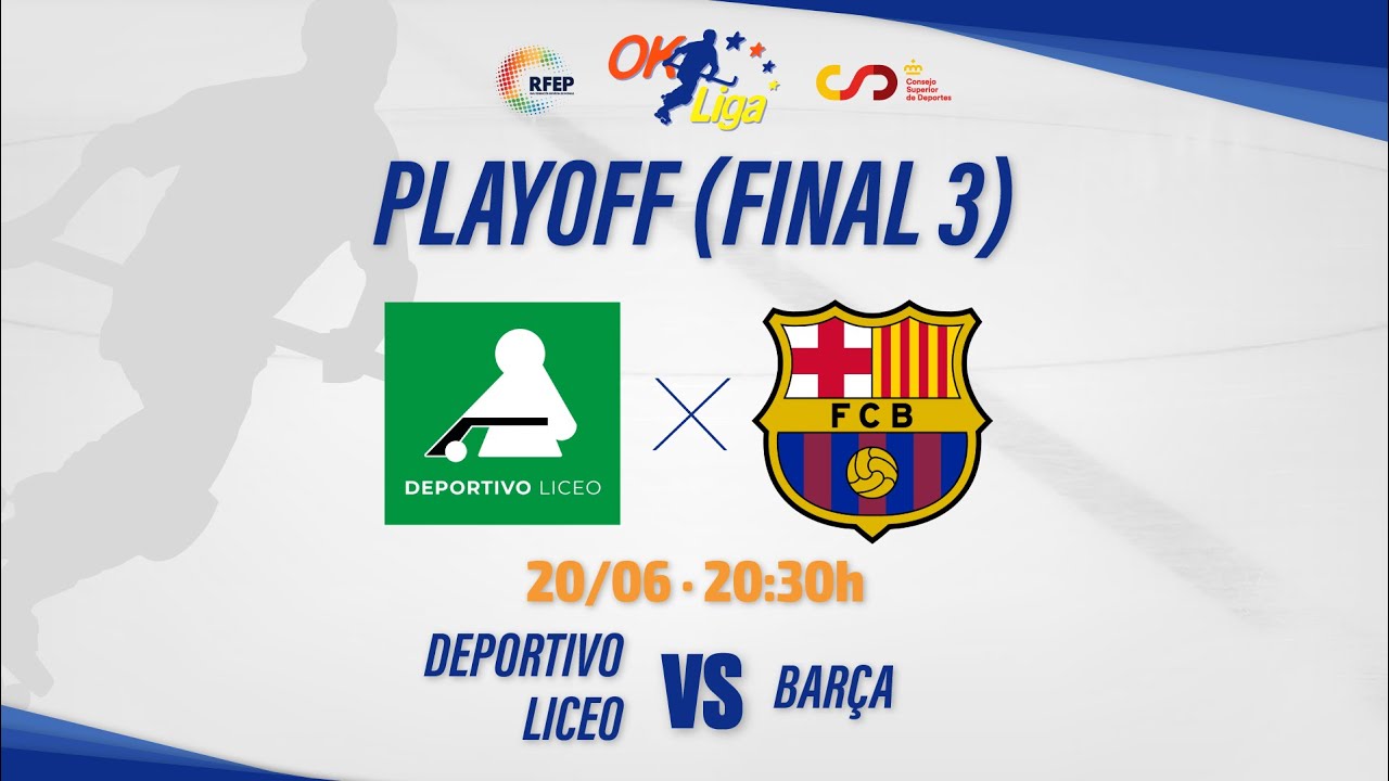 DEPORTIVO LICEO - BARÇA (Final 3 #OKLiga)