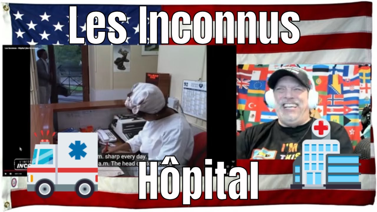 Les Inconnus - Hôpital (des Inconnus) - REACTION