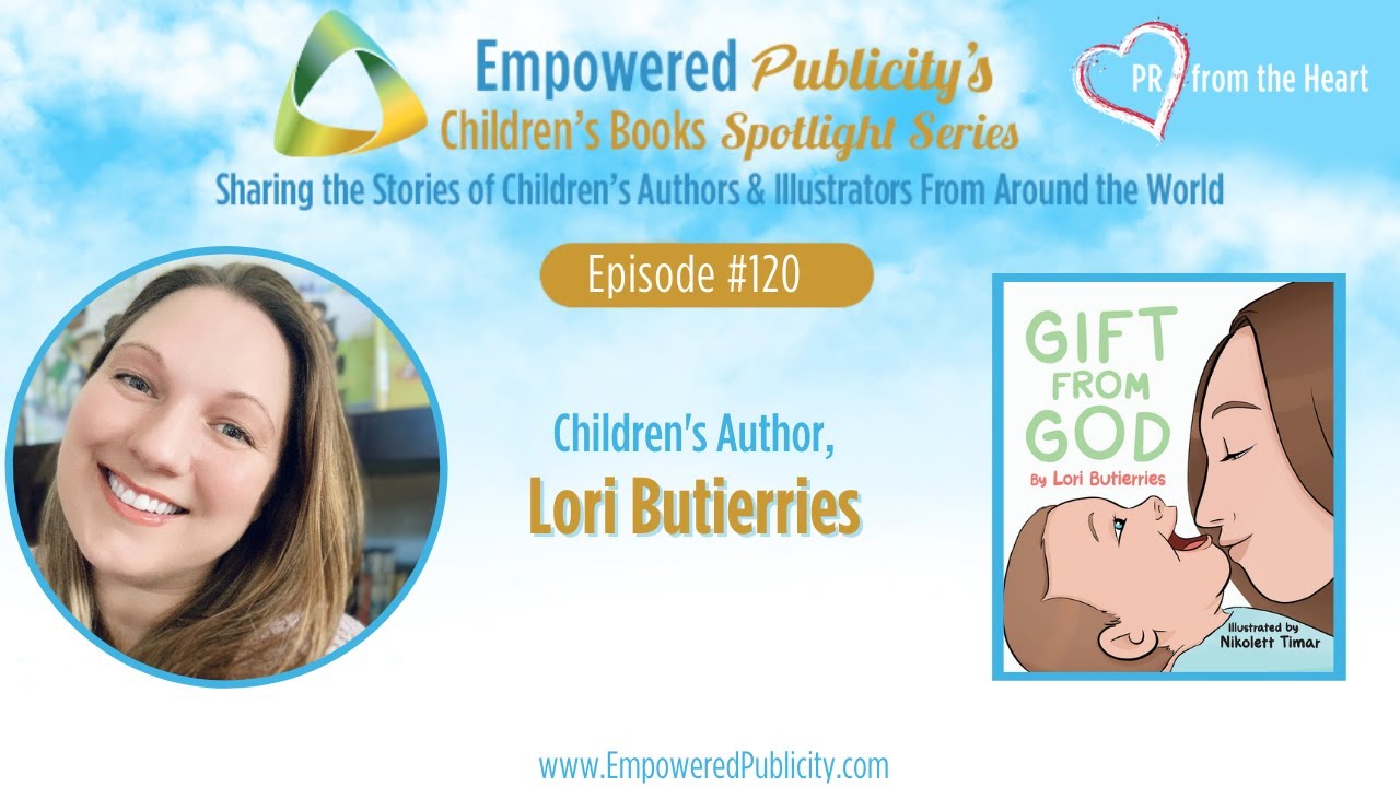 Children's Books Spotlight Series Ep. #120: Lori Butierries | Gift From God