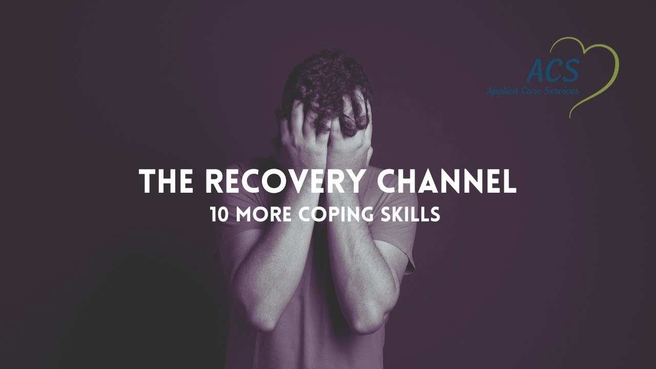 10 Coping Skills for Addiction and Recovery PART 2 | The Recovery Channel | Applied Care Services