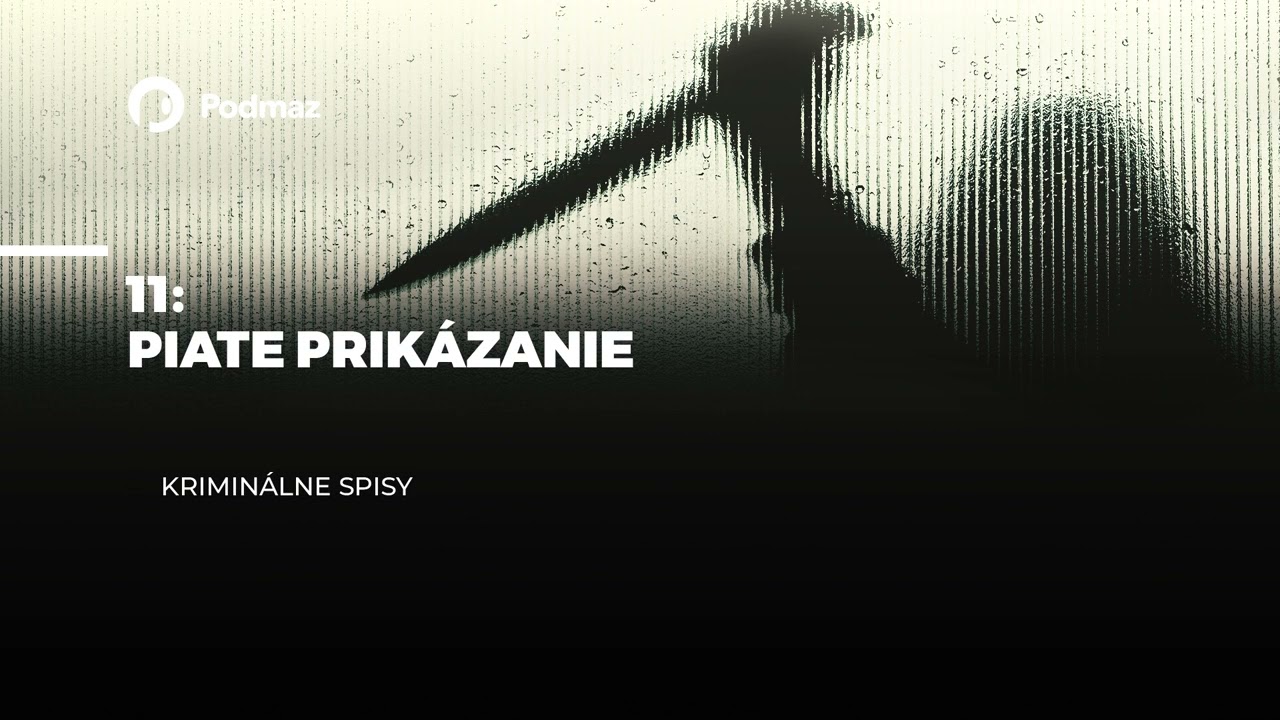 Piate prikázanie (podcast: KRIMINÁLNE SPISY)