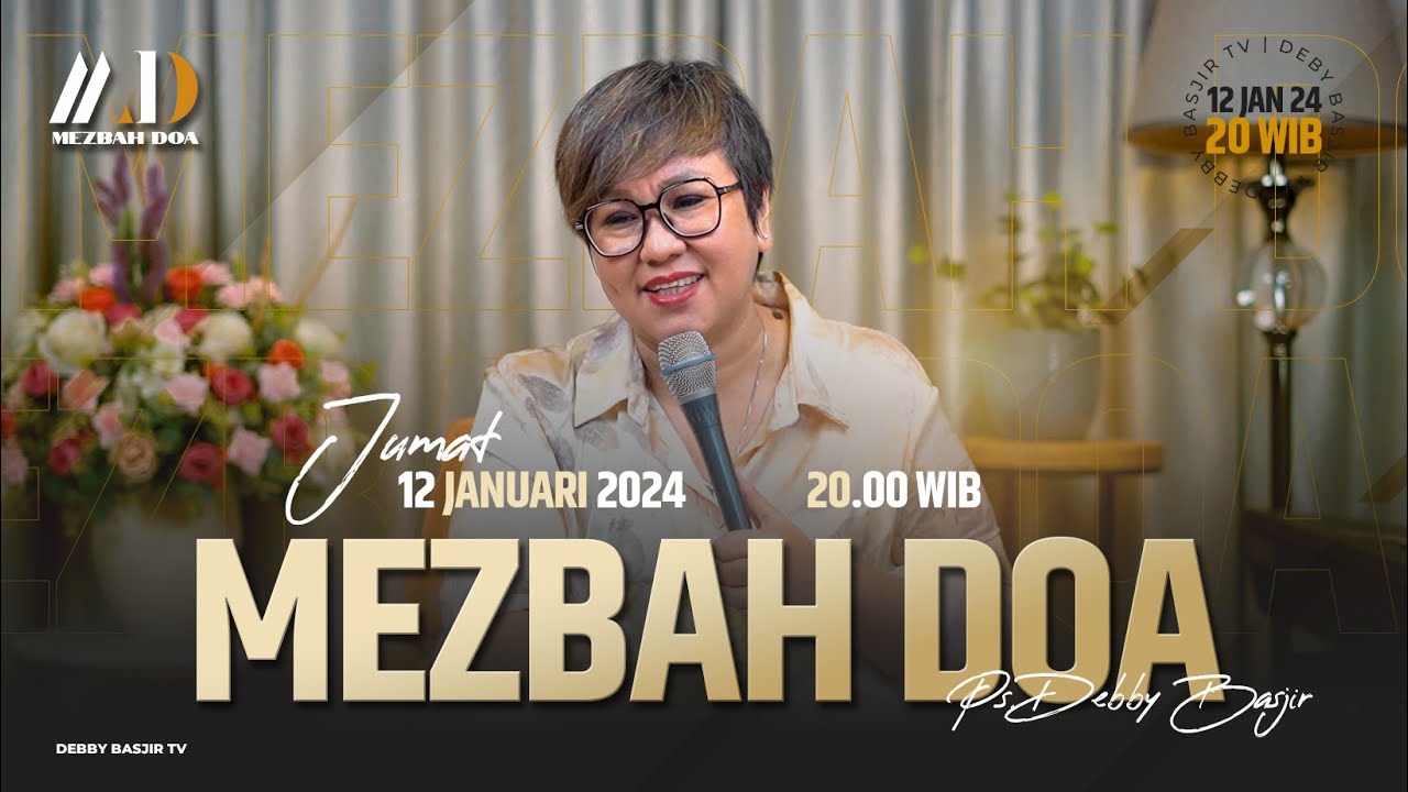 MEZBAH DOA JUMAT 12 JANUARI 2024 -  PK.20.00 WIB PDT. DEBBY BASJIR- #mezbahdoadb