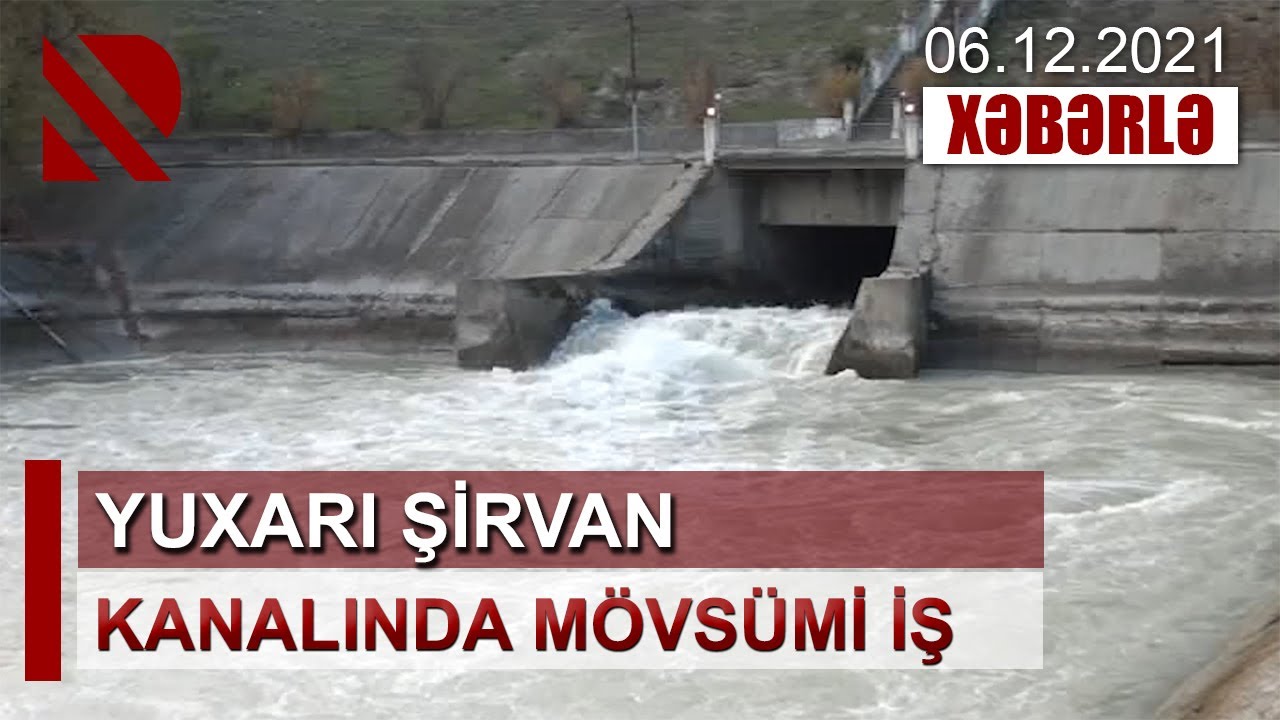 Yuxarı Şirvan kanalında mövsümi iş. 10 rayona xidmət edən kanal 130 min hektar əkin sahəsini suvarır