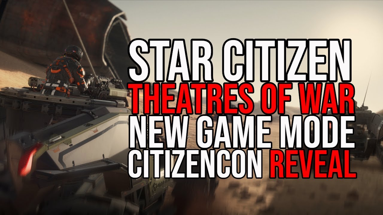 Star Citizen's NEW Gamemode - THEATRES OF WAR - CitizenCon 2019