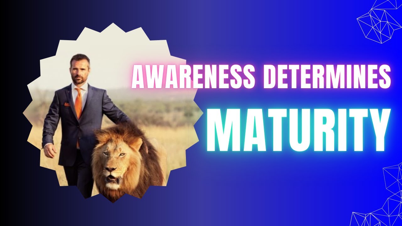 Awareness Determines Maturity