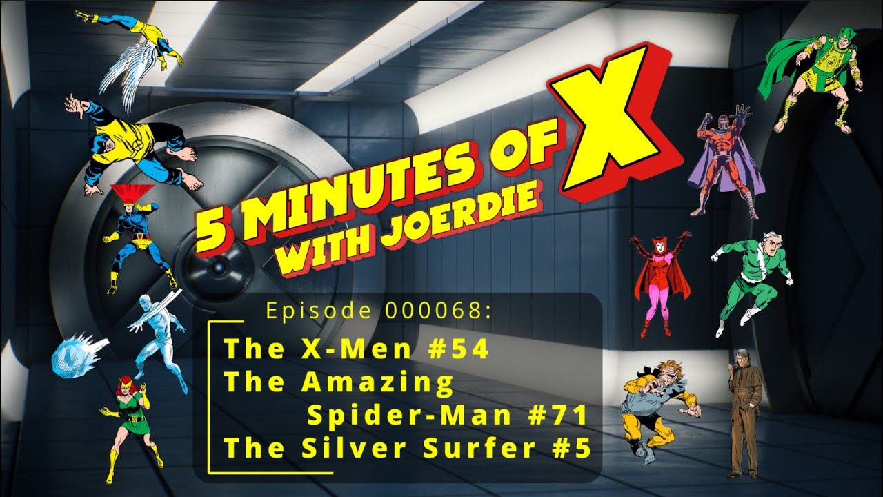 Five Minutes of X 000068: The X-Men #54, Spider Man #71, & Silver Surfer #5