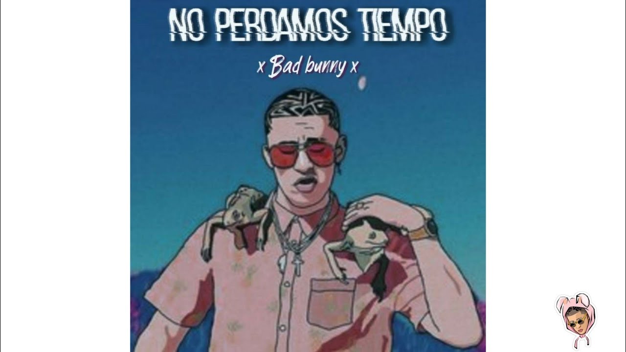 Bad Bunny - No Perdamos Tiempo (Audio Oficial Full HD)