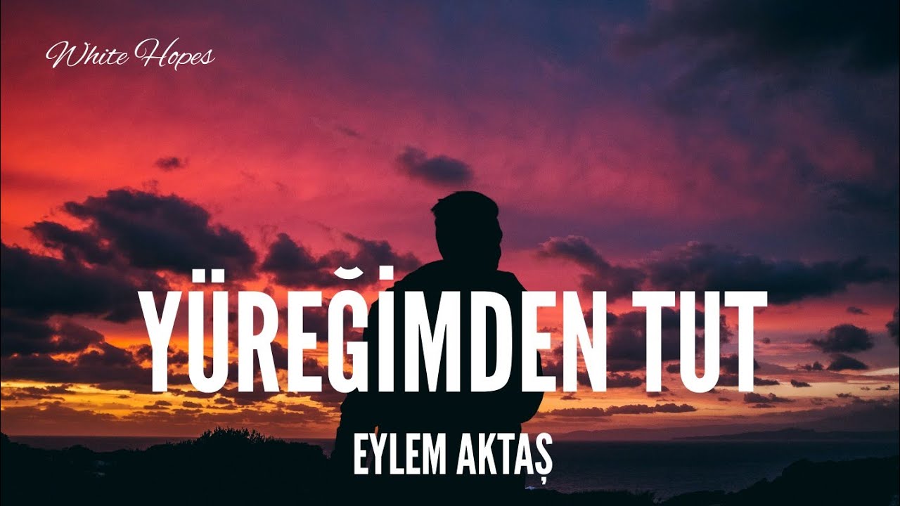 Eylem Aktaş / Yüreğimden Tut (Lyrics)