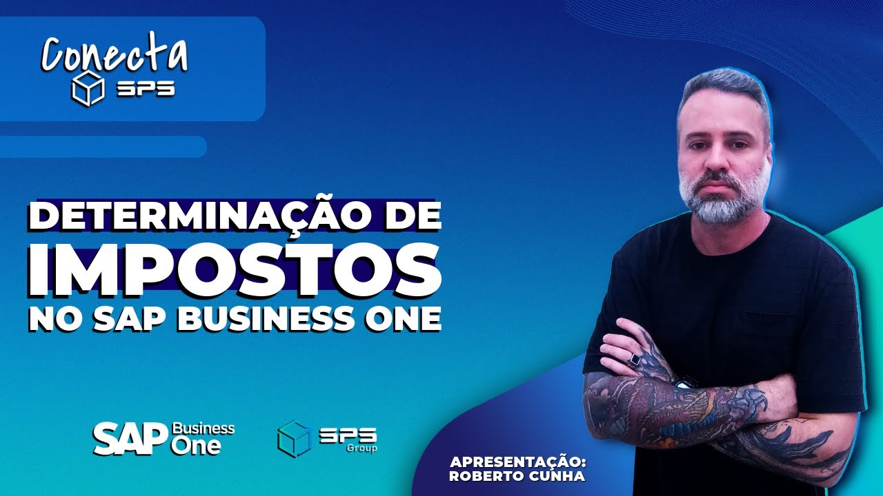 Conecta SPS 07/08/2024 - Determinação de Impostos no SAP Business One
