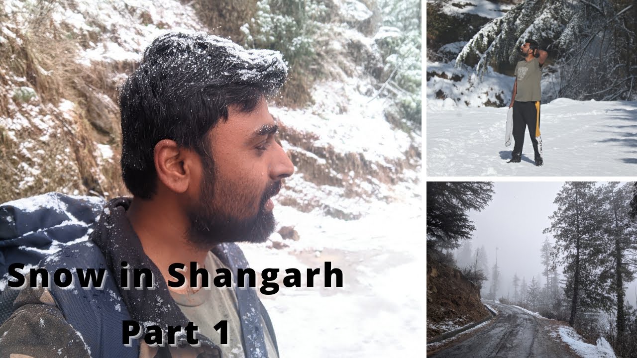 Snow in Shangarh - Part 1 - In the Heavenly Elegance of Sainj Valley