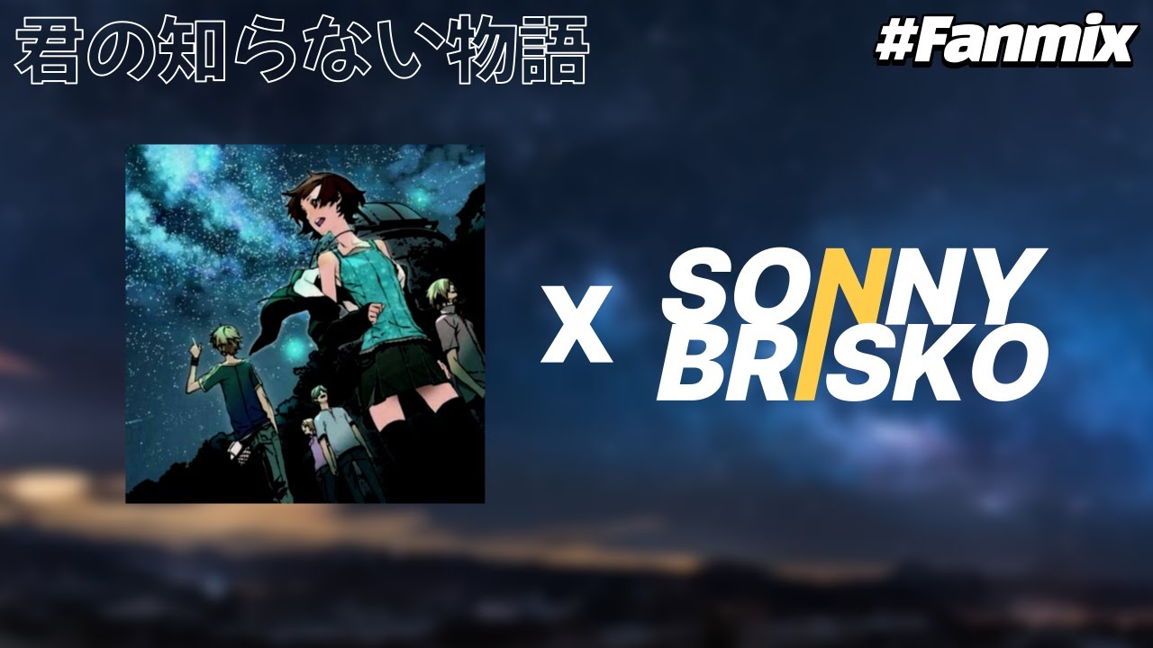 【Fanmade Mix】 君の知らない物語 Kimino Shiranai Monogatari 【Sonny Brisko】