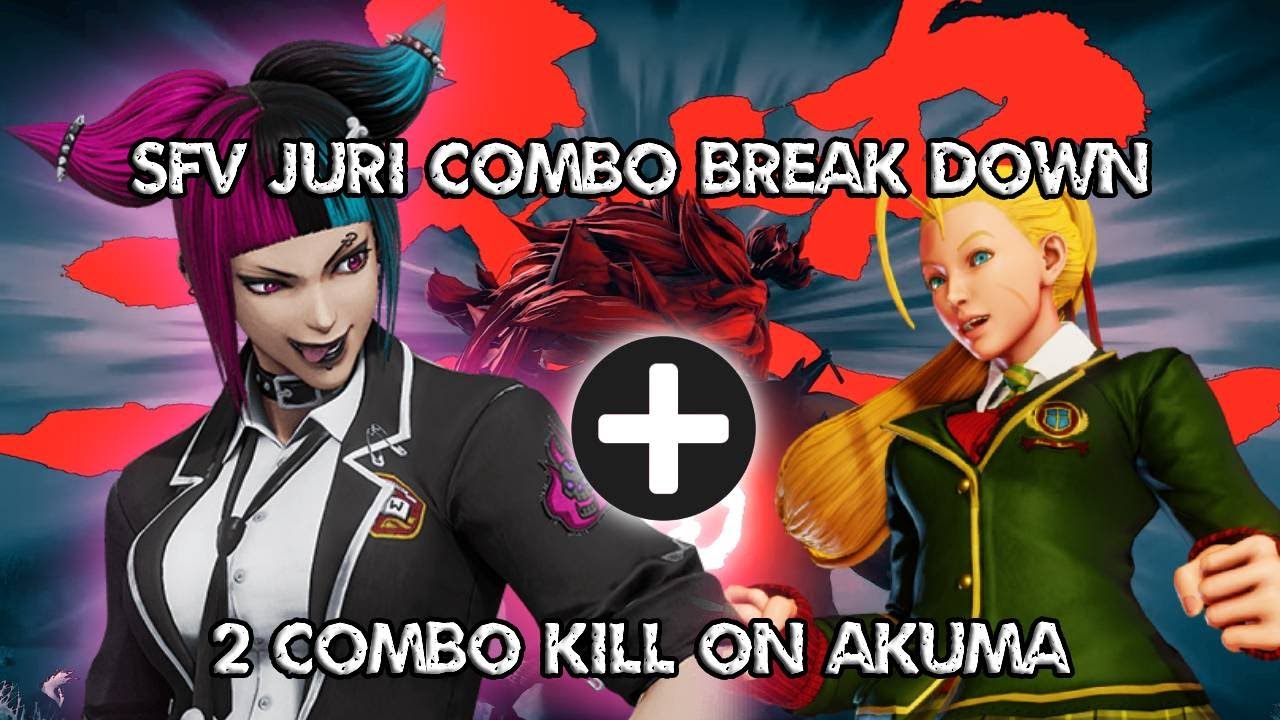 Street Fighter V - Juri 24 Hits Combo Break Down plus 2 Combo Kill on Akuma (30 Hits)