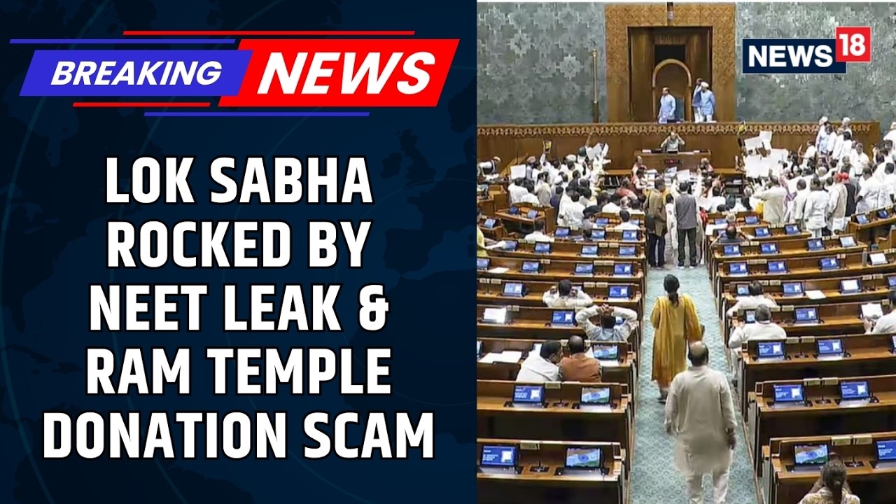 Monsoon Session Parliament | Opposition Targets Govt Over NEET Leak & Ram Temple Donations | News18