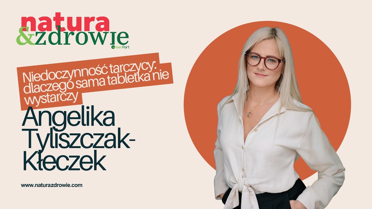 Tarczyca: dlaczego sama tabletka nie działa | Anżelika Tyliszczak-Kłeczek | Złota 10-tka Podcastów