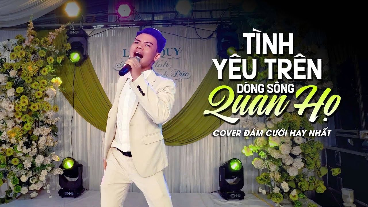 Tình Yêu Trên Dòng Sông Quan Họ - Anh Tuấn Hát Đám Cưới sôi Động Tặng Chú Rể - Cô Dâu