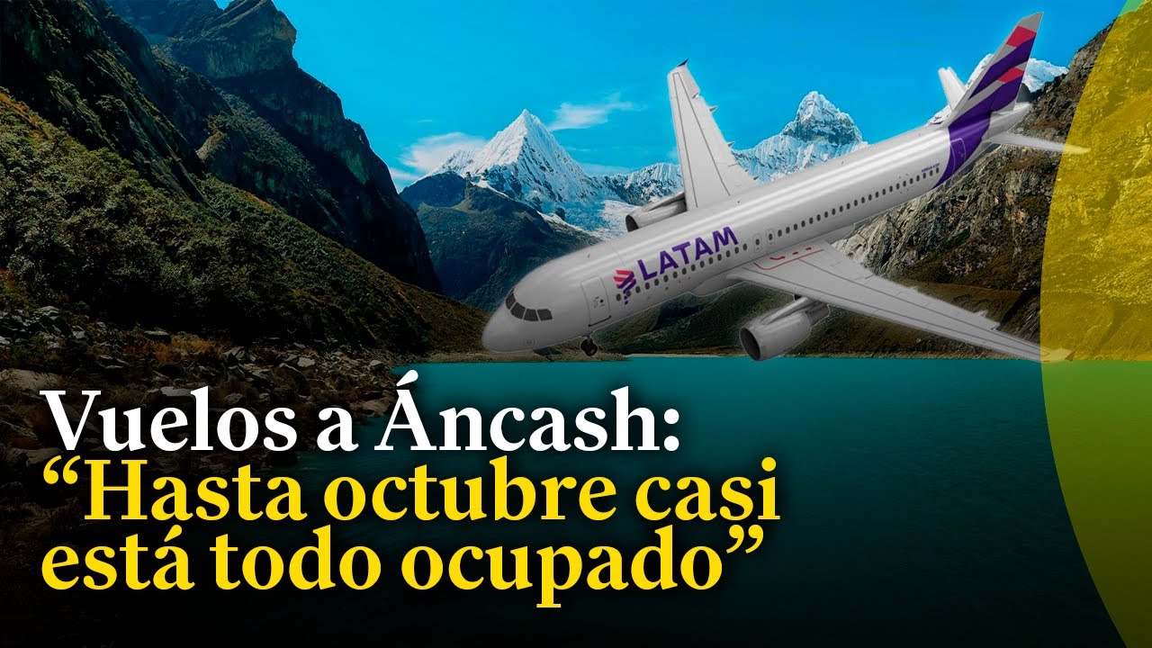 Sobre vuelo a Áncash: se proyecta recibir de 200 mil turistas a un millón