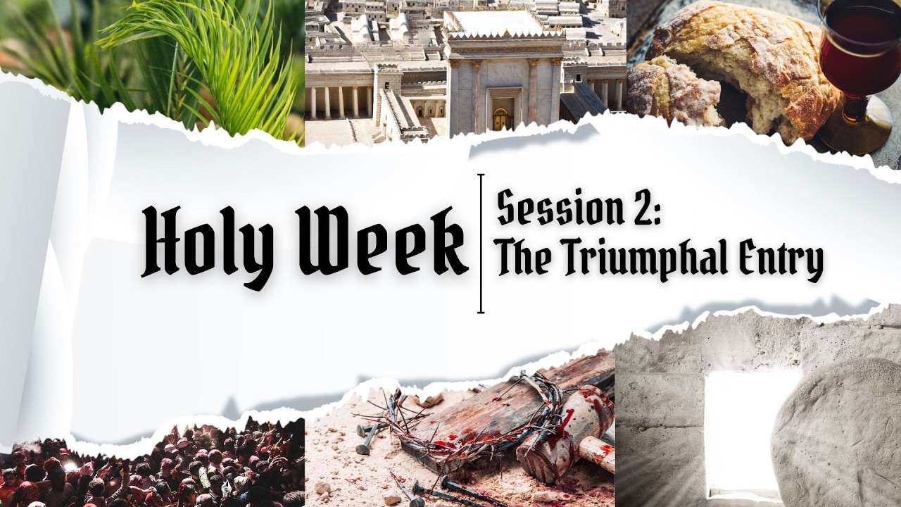 Holy Week _ Session 2: The Triumphal Entry / Slated for Grace Ministries