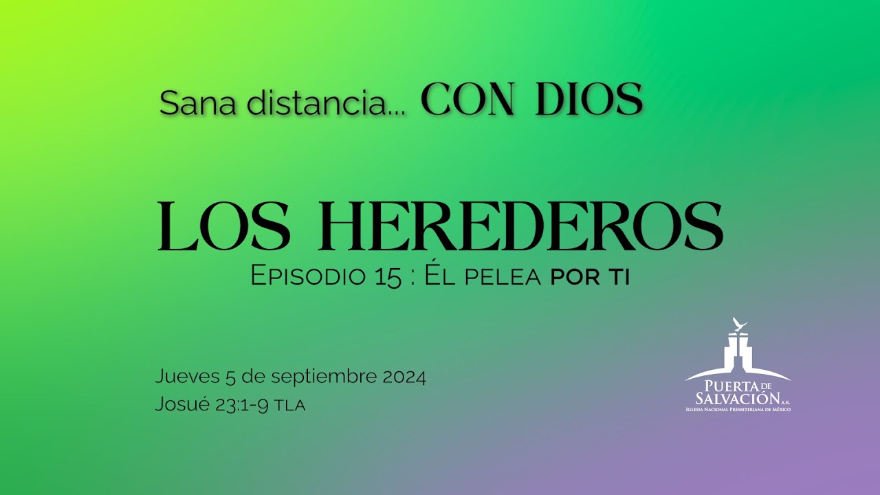 Sana distancia… con Dios - 5 de septiembre 2024 - Los Herederos: Él pelea por ti