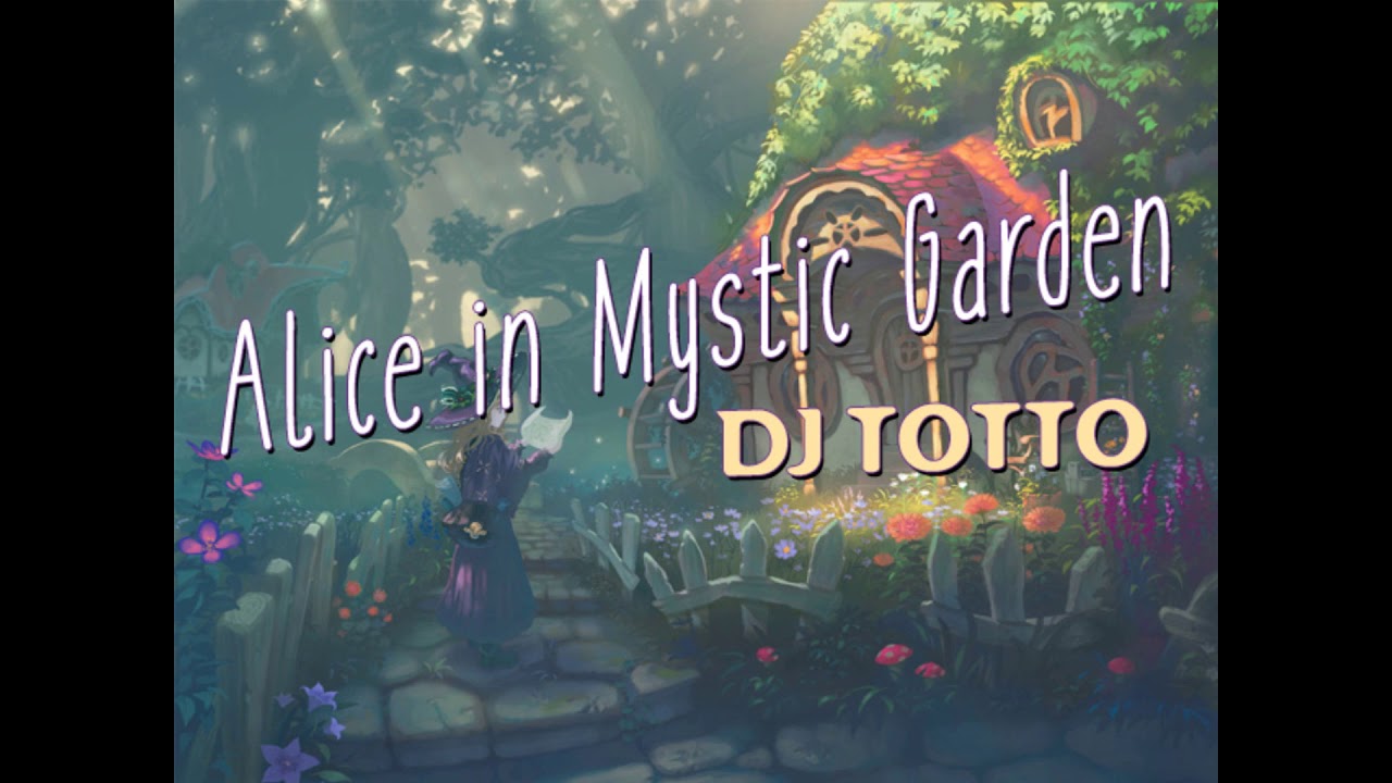 Alice in Mystic Garden - DJ TOTTO
