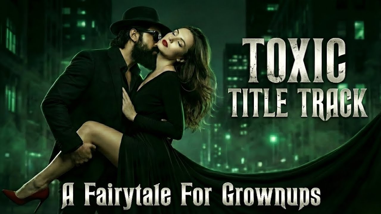 Toxic - The Title Track || Toxic- A Fairytale For Grownups|| #rockingstaryashstatus 