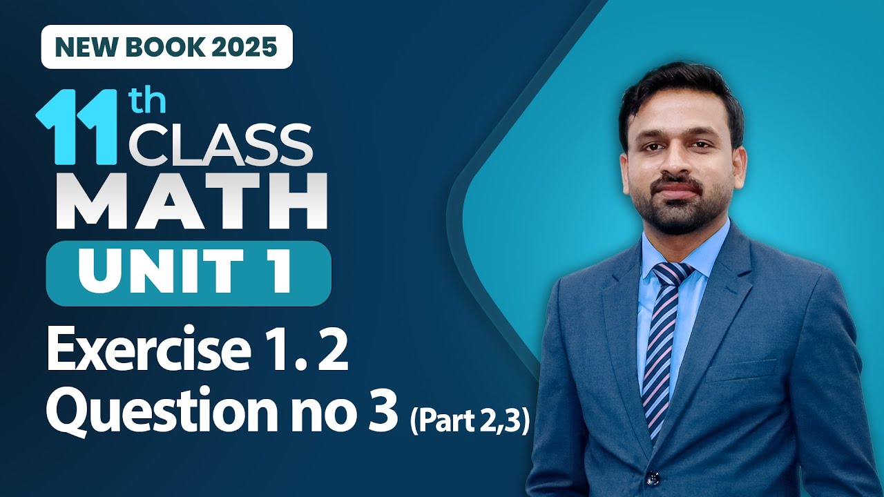11th Class Math Unit 1 | Exercise 1.2 Question no 3 (Part 2, 3) | Class 11th Math New Book 2025