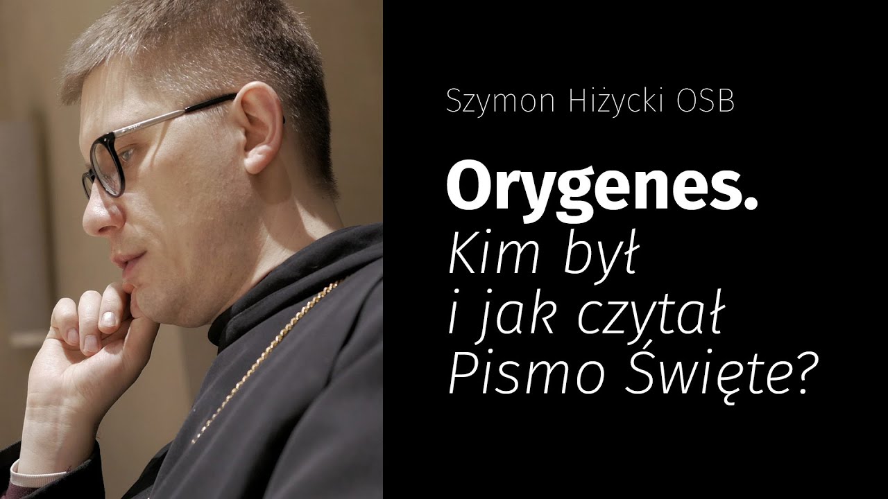 Orygenes. Kim był i jak czytał Pismo Święte?