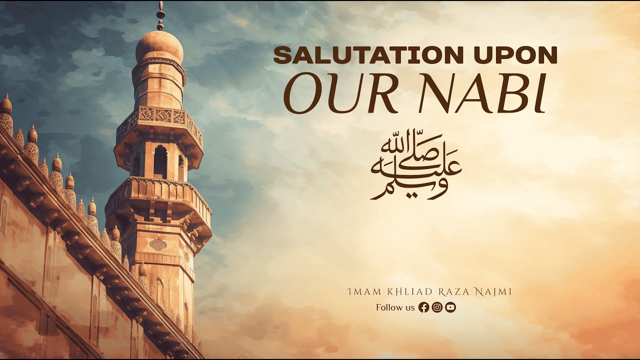 Salutation upon our Nabi | By Imam Khalid Raza Najmi