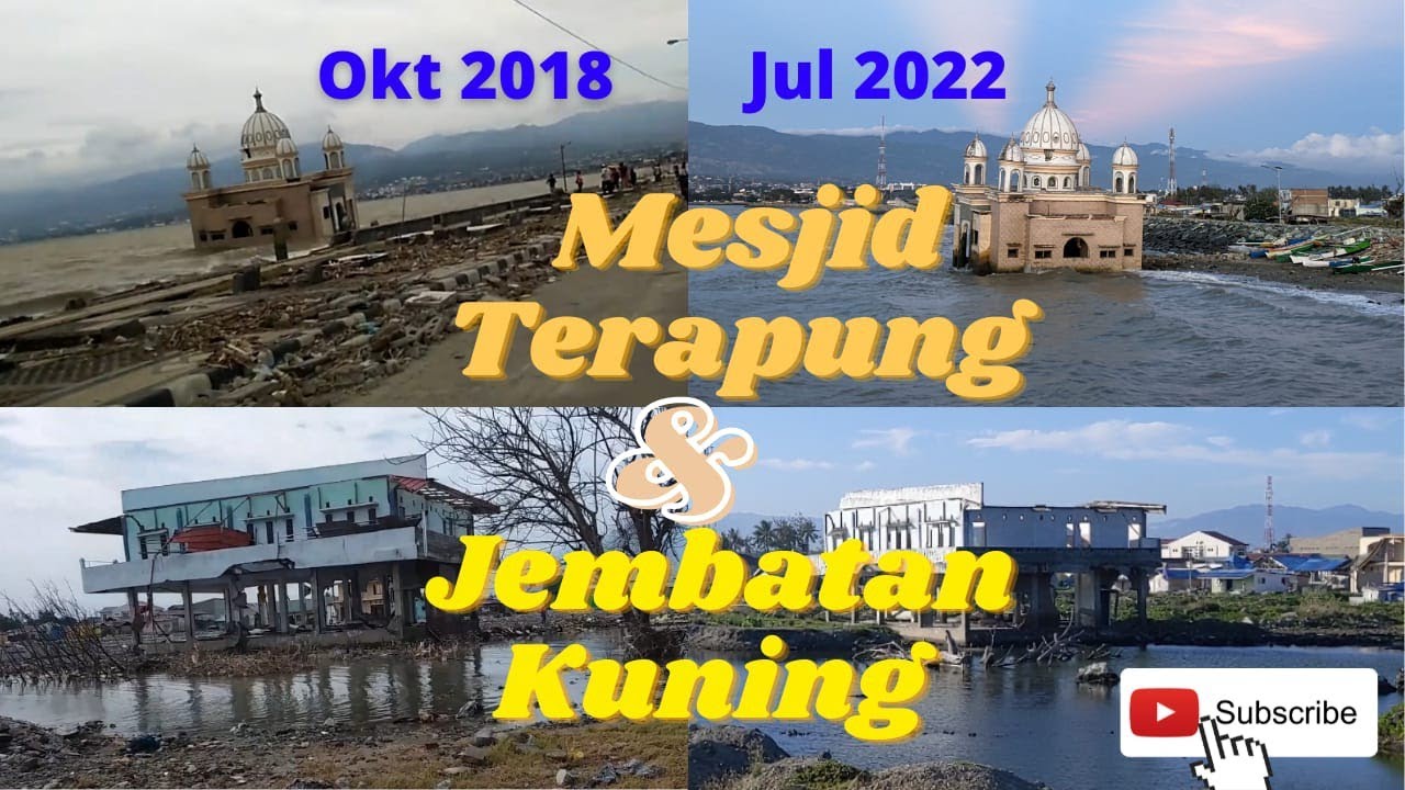 KONDISI MESJID TERAPUNG & JEMBATAN KUNING 1 BLN PASCA GEMPA & TSUNAMI 2018 DAN SEKARANG 2022