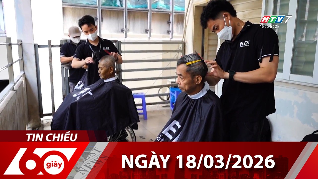 60 Giây Chiều - Ngày 18/03/2026 - HTV Tin Tức Mới Nhất 2026