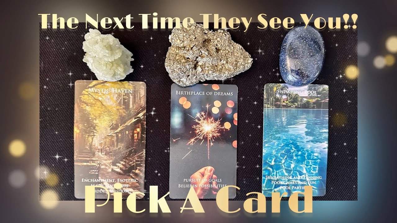 🫣The NEXT Time They SEE You!! (what happen’s?) 🏝️🥂💕*Pick A Card* Timeless Tarot Psychic Love Reading