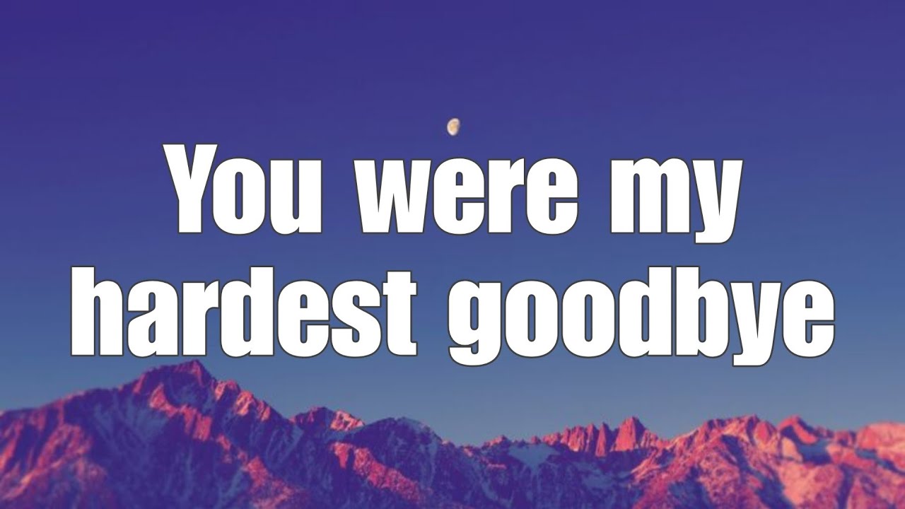 You Were My Hardest Goodbye 💔 | Emotional Sad Song Lyrics