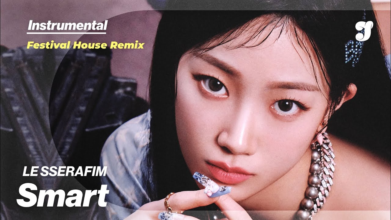 LE SSERAFIM – Smart (Festival House Remix) | Instrumental